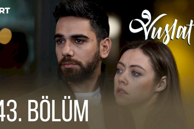 Turska Serija - Vuslat 43. epizoda