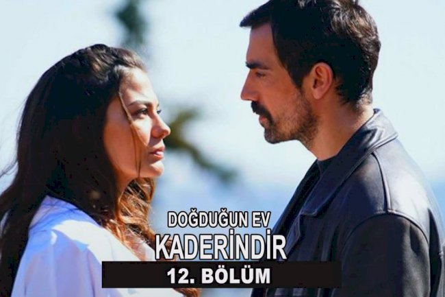 Dogdugun Ev Kaderindir epizoda 12