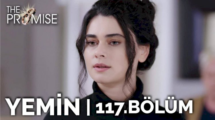Turska Serija – Zakletva | Yemin epizoda 117