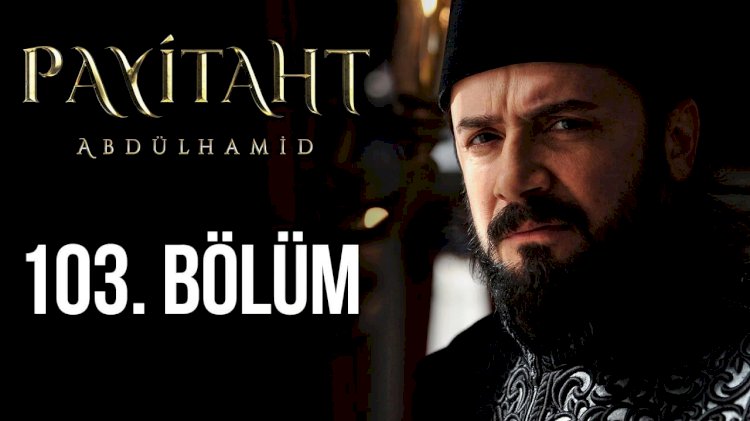 Turska Serija – Abdulhamid epizoda 103
