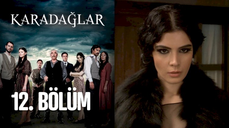Turska serija – Karadağlar epizoda 12