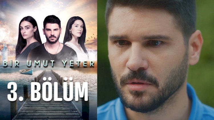 Turska serija Dovoljna je nada | Bir umut yeter epizoda 3