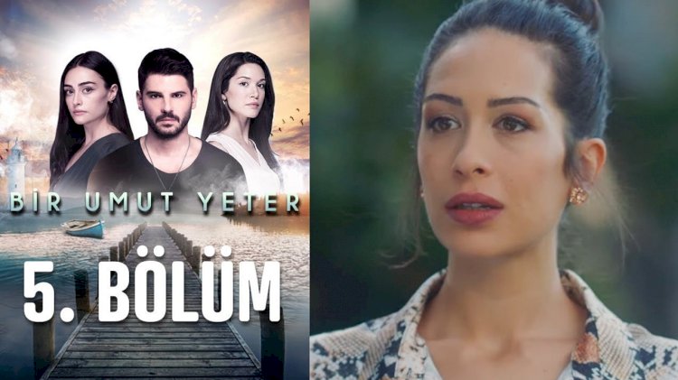 Turska serija Dovoljna je nada | Bir umut yeter - epizoda 5